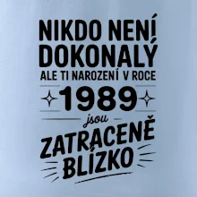 Nikdo není dokonalý ale ti narození v roce 1989 jsou zatraceně blízko