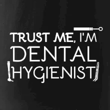 Trust me I'm dental hygienist
