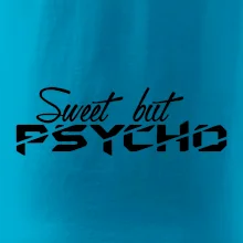 Sweet but psycho Sweet but psycho