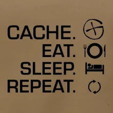 Eat sleep repeat Cache