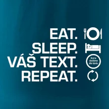 Eat sleep repeat vlastní text