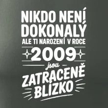 Nikdo není dokonalý ale ti narození v roce 2009 jsou zatraceně blízko