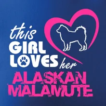 This Girl Loves her Alaskan Malamute
