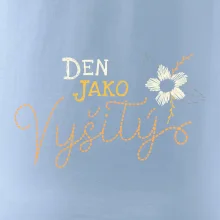 Den jako vyšitý