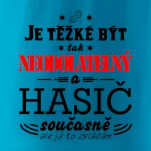 Je těžké být tak neodolatelný - hasič