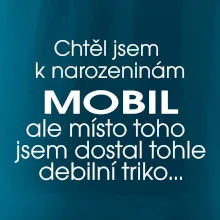 Chtěl jsem dostat k narozeninám mobil