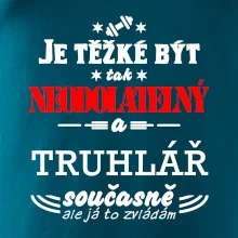 Je těžké být neodolatelný truhlář
