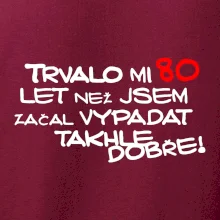 Trvalo mi 80 let než jsem začal vypadat takhle dobře