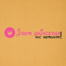 Jsem princezna, nic nemusím!¨