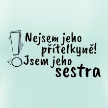 Nejsem jeho přítelkyně, jsem jeho sestra