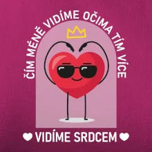 Čím méně vidíme očima tím více vidíme srdcem