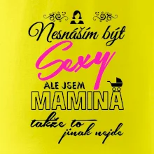 Nesnáším být sexy - Mamina