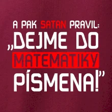 A pak satan pravil dejme do matematiky písmena