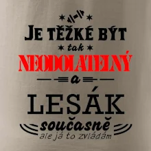 Je těžké být neodolatelný lesák