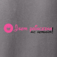 Jsem princezna, nic nemusím! Jsem princezna, nic nemusím!