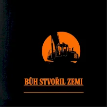 Bůh stvořil zemi bagrista ji přesouvá