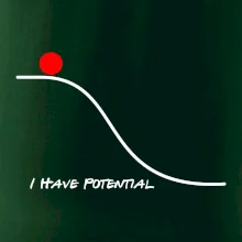 I have potential