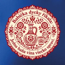 Babička dycky říkala: Jedna baňa vína všecko spraví.