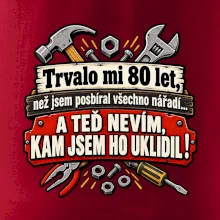 Trvalo mi  80 let, než jsem posbíral všechno nářadí