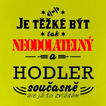 Je těžké být neodolatelný hodler