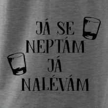 Já se neptám, já nalévám Já se neptám, já nalévám