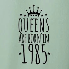 Queens are born in 1985