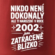 Nikdo není dokonalý ale ti narození v roce 2002 jsou zatraceně blízko