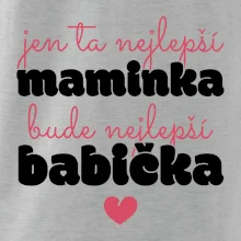 Jen ta nejlepší maminka bude nejlepší babička