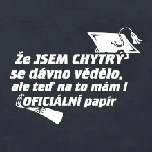 Že jsem chytrý se dávno vědělo Že jsem chytrý se dávno vědělo
