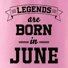 Legends are born in June