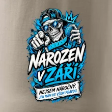 Narozen v září. Nejsem náročný, jen mám ve všem pravdu