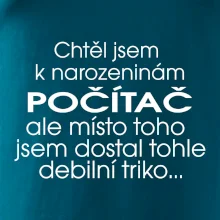 Chtěl jsem dostat k narozeninám počítač