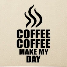 Coffee make my day