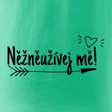 Něžněužívej mě!