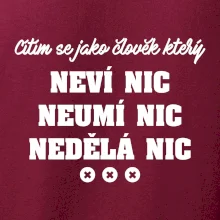 Jsem člověk který neví nic neumí nic nedělá nic
