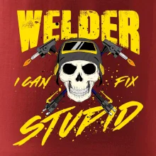Welder I can fix stupid