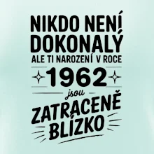 Nikdo není dokonalý ale ti narození v roce 1962 jsou zatraceně blízko