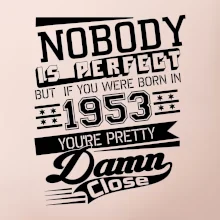 Nobody is perfect - 1953