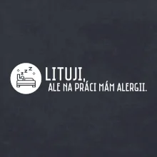 Lituji na práci mám alergii