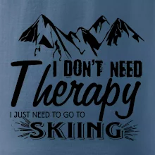 I dont need therapy - Skiing