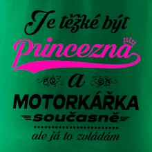 Je těžké být princezna - motorkářka Je těžké být princezna - motorkářka