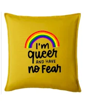 Im queer and have no fear