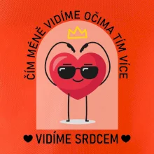 Čím méně vidíme očima tím více vidíme srdcem