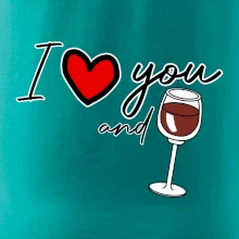 I love you and red wine