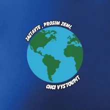 Zastavte zemi chci vystoupit