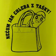 Nečum jak chleba z tašky! Nečum jak chleba z tašky!