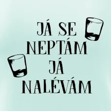 Já se neptám, já nalévám