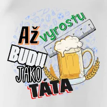 Až vyrostu budu jako táta - pivo Až vyrostu budu jako táta - pivo