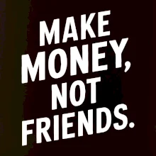 Make money not friends tiskací