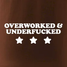 Overworked and Underfucked